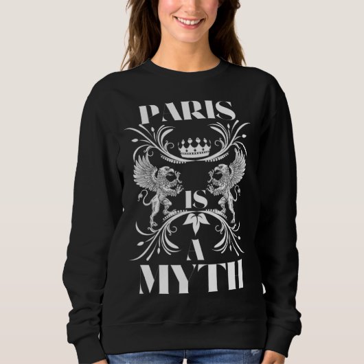 Sweatshirt Paris is a myth mythological Paris also known as A (Devant)