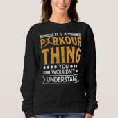 Sweatshirt Parkour thing wouldnt understand for traceurs & fr (Devant)