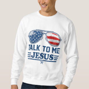 Sweatshirt Parlez à moi Jésus lunettes NOUS Drapeau Christian