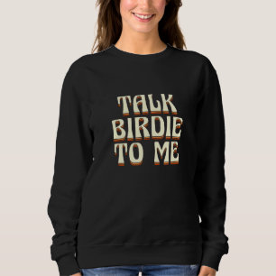 Sweatshirt Parlez Birdie à moi Fête des pères Golfer Love Gol