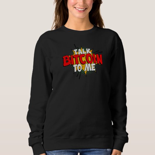 Sweatshirt Parlez Bitcoin à moi Btc (Devant)