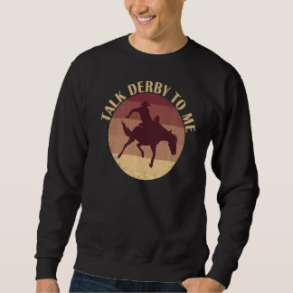 Sweatshirt Parlez Derby À Moi Cheval Jockey Kentucky Cheval P