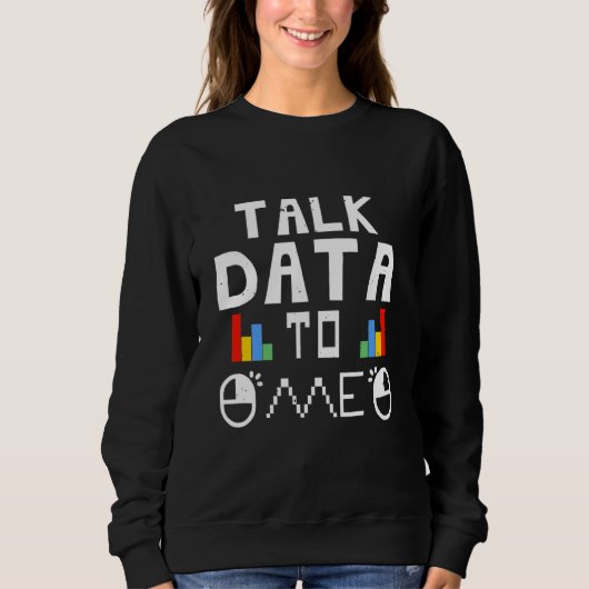 Sweatshirt Parlez-moi des données Statistiques Nerd Tech 1 (Devant)
