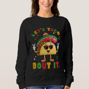 Sweatshirt Parlons Taco à ce sujet Chapeau de sombrero drôle