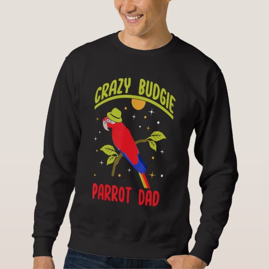 Sweatshirt Parrot Dad Crazy Budgie   Colorful   Cute Bird Mem (Devant)
