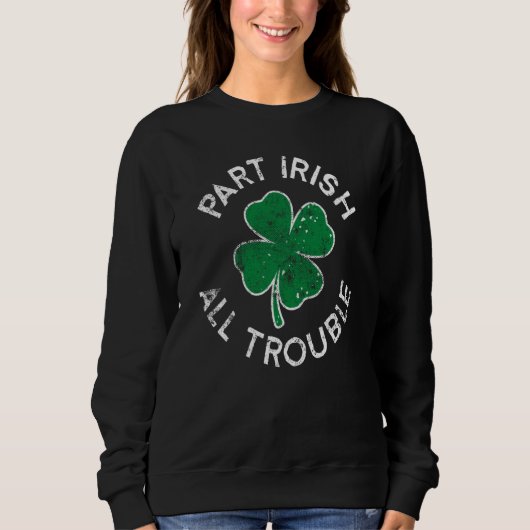 Sweatshirt Part Irish All Trouble Lucky C St Patrick's Day (Devant)