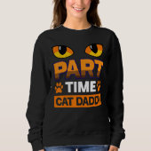 Sweatshirt Part Time Cat Daddy Cat (Devant)