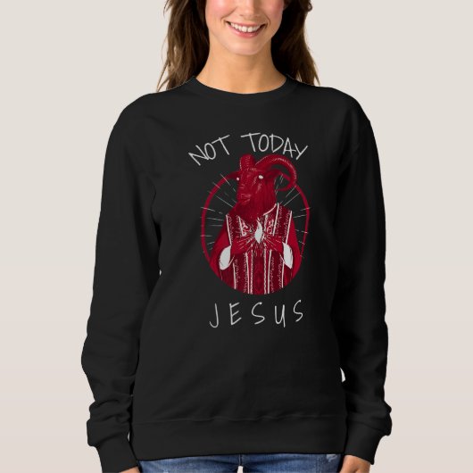 Sweatshirt Pas aujourd'hui Jésus Satan Mème 2 (Devant)