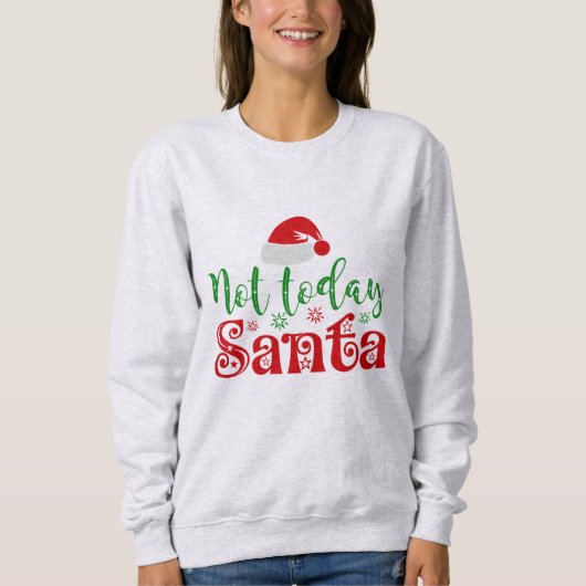 Sweatshirt Pas aujourd'hui Père Noël (Devant)