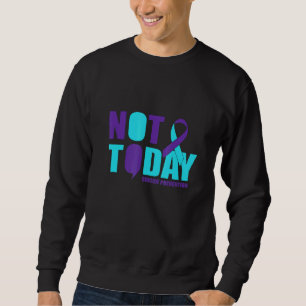 Sweatshirt Pas aujourd'hui Prévention du suicide