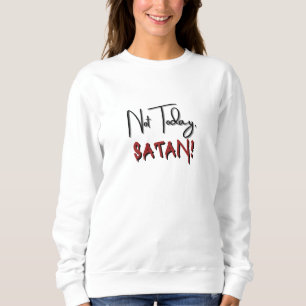 Sweatshirt Pas aujourd'hui Satan