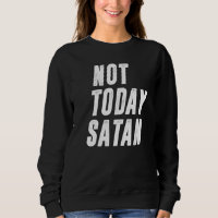Pas aujourd'hui Satan Funny Humour chrétien Satan 