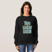 Sweatshirt Pas aujourd'hui Satan Texte Rétro (Devant entier)