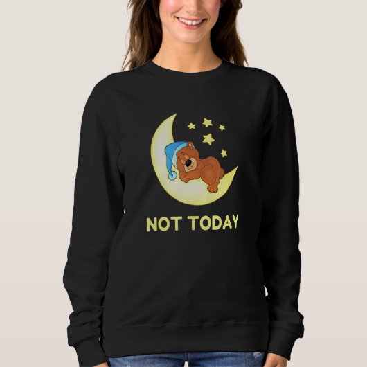 Sweatshirt Pas aujourd'hui Sleeping Ours Lazy Novelty Nuit ét (Devant)