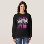 Sweatshirt Pas besoin d'écouter, tu n'es pas mon chien (Devant entier)