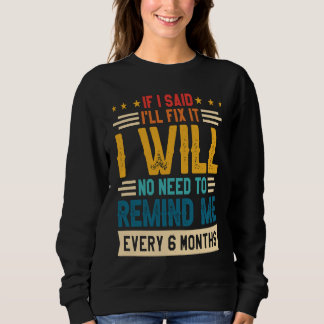 Sweatshirt Pas Besoin Me Rappeler Tous Les 6 Mois Si J'ai Dit