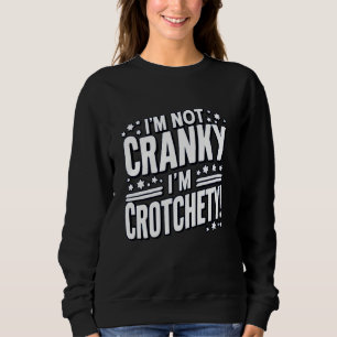 Sweatshirt Pas bizarre Je suis Crotchety Crabby Cranky Grand-