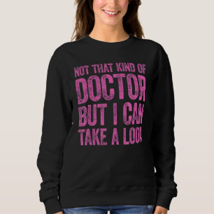 Sweatshirt Pas Ce Genre De Docteur Mais Je Peux Jeter Un Rega