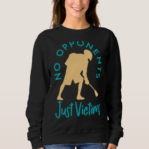 Sweatshirt Pas d'adversaires Juste Victimes Lacrosse Jouer