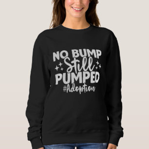 Sweatshirt Pas de bosse toujours excité Jour d'adoption Annon