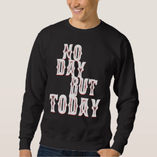 Sweatshirt Pas de jour mais aujourd'hui Motivational Musical