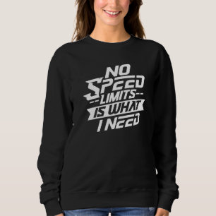 Sweatshirt Pas de limites de vitesse est ce dont j'ai besoin 