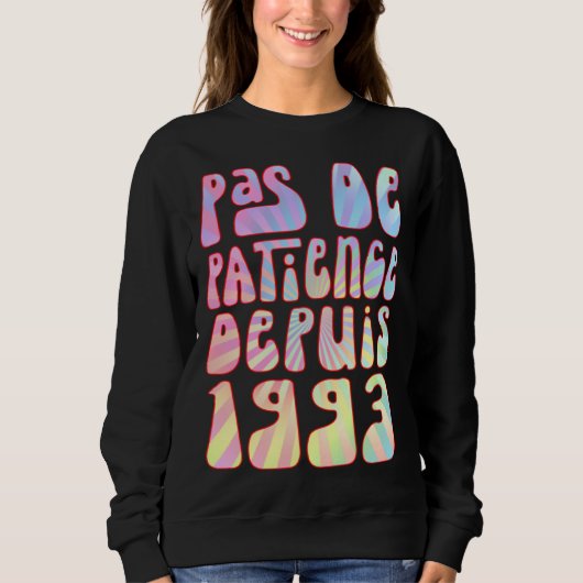 Sweatshirt Pas De Patience Depuis 1993 Ans 30 Anniversaire Ré (Devant)