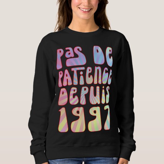 Sweatshirt Pas De Patience Depuis 1997 26 Ans Anniversaire Ré (Devant)