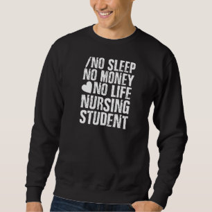Sweatshirt Pas De Sommeil Pas D'Argent Pas De Vie Infirmière
