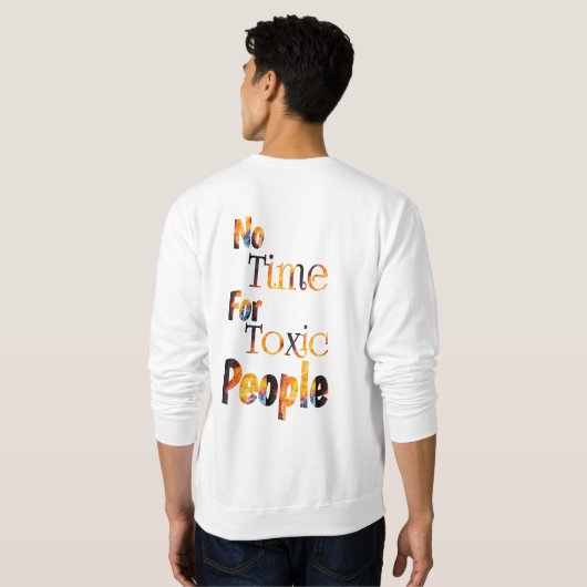 Sweatshirt pas de temps pour les gens toxiques (Dos entier)
