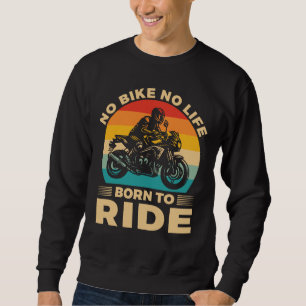 Sweatshirt Pas de vélo, pas de vie. Roulez en moto