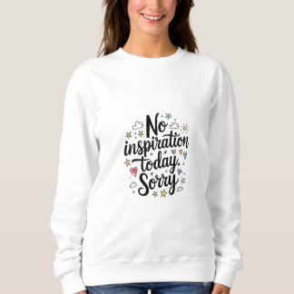 Sweatshirt Pas d'inspiration aujourd'hui – Design amusant et 