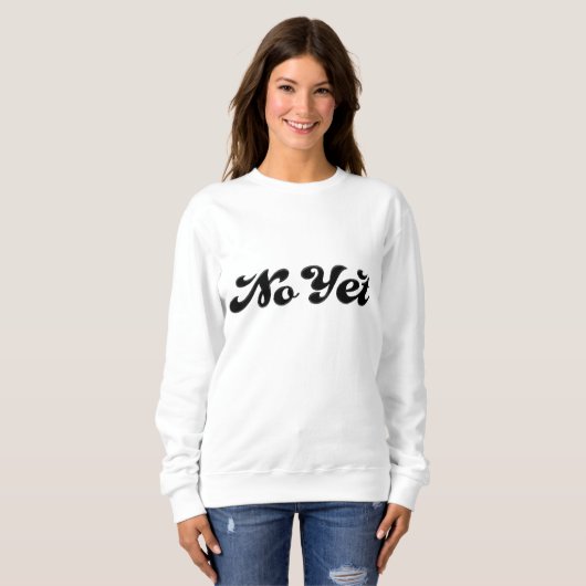 Sweatshirt Pas encore (Devant entier)