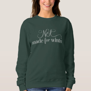 Sweatshirt Pas fait pour l'hiver Saison cosy Noël Joyeux
