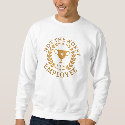 Sweatshirt Pas le pire employé (Devant)
