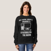 Sweatshirt Pas maintenant Sweety Mommy's Cyberintimidation Le (Devant entier)