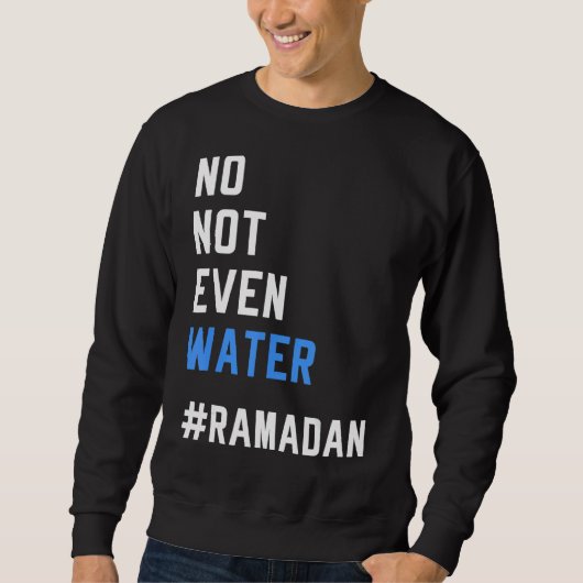 Sweatshirt Pas Même D'Eau Ramadan Jeûner Musulman 2022 (Devant)