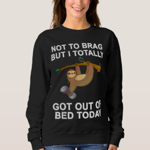Sweatshirt Pas Pour Brag Mais Sloth Est Totalement Sorti Du L