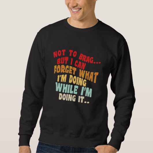 Sweatshirt Pas pour me vanter ou quoi que ce soit mais je peu (Devant)