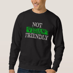 Sweatshirt Pas Vegan Friendly - Anti Vegan