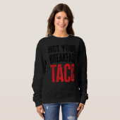Sweatshirt Pas Votre Petit Déjeuner Taco (Devant entier)