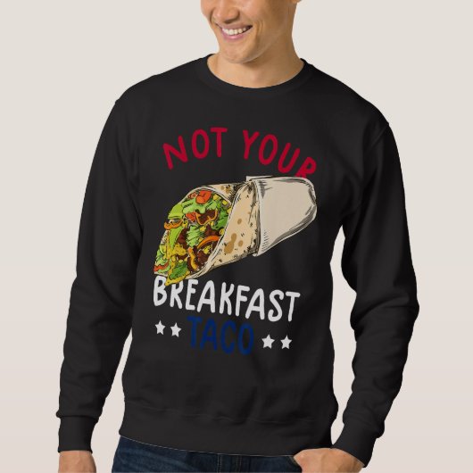 Sweatshirt Pas Votre Petit Déjeuner Taco Nous Ne Sommes Pas T (Devant)