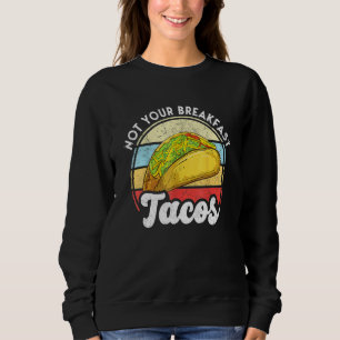 Sweatshirt Pas votre taco petit-déjeuner Nous ne sommes pas d