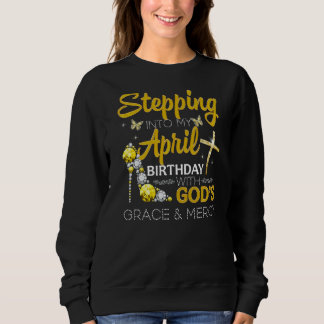Sweatshirt Passez à mon anniversaire d'avril avec la grâce de