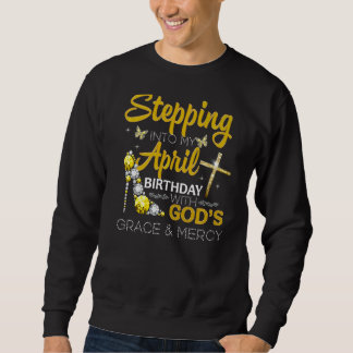 Sweatshirt Passez à mon anniversaire d'avril avec la grâce de