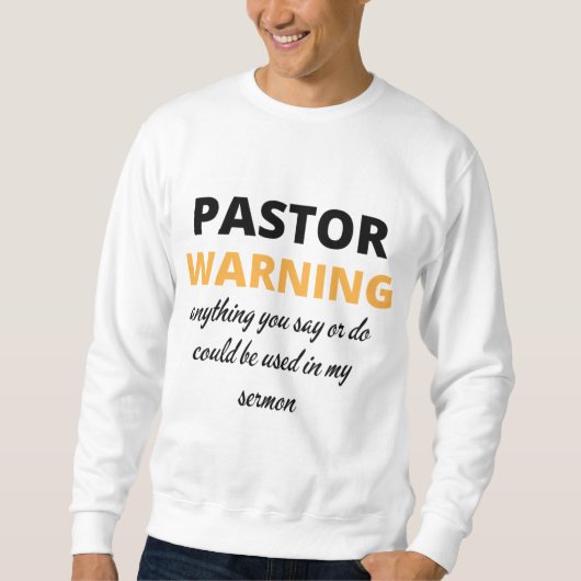 Sweatshirt Pasteur Avertissement Tout Ce Que Vous Dites Ou Fa (Devant)