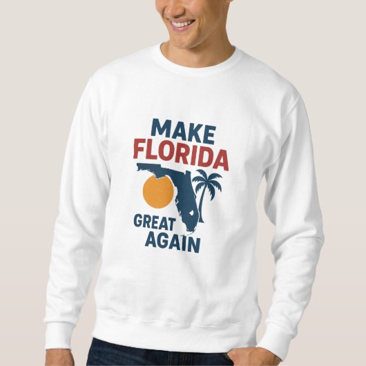 Sweatshirt Patriotic “Make Florida Great Again” Design (Devant)