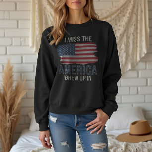 Sweatshirt Patriotique : "Je manque à l'Amérique dans laquell