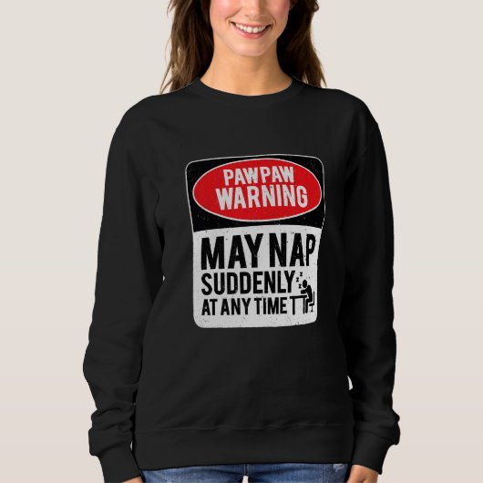 Sweatshirt PawPaw Warning May Nap Suddenly At Any Time, Sarca (Devant)
