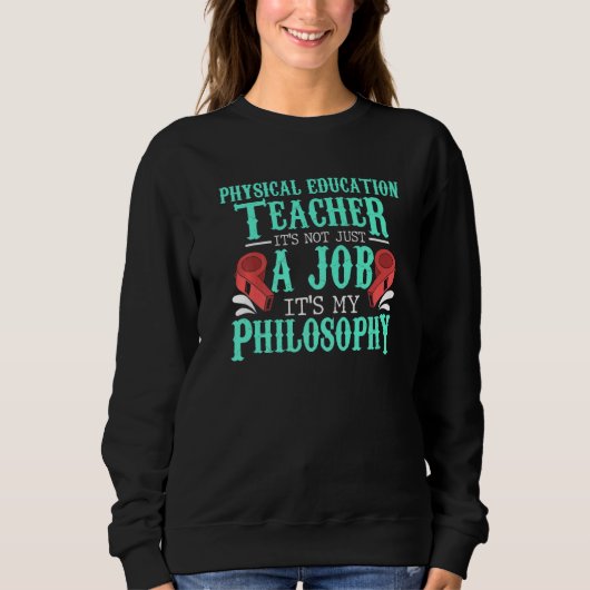 Sweatshirt PE Physical Education Teacher Philosophy idea (Devant)